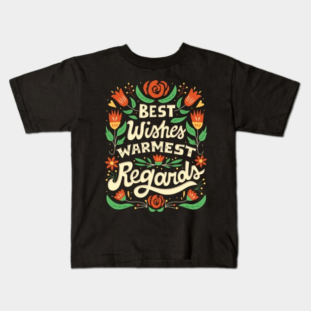 Best Wishes, Warmest Regards Kids T-Shirt by risarodil